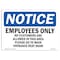 Signmission OSHA Notice Sign, 7" H, 10" W, Aluminum, Employees Only No Customers Are Allowed Sign, Landscape OS-NS-A-710-L-11996 - alternate 1